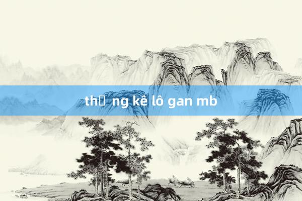 thống kê lô gan mb