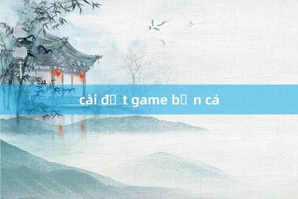 cài đặt game bắn cá