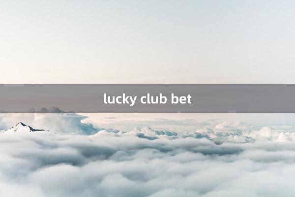 lucky club bet