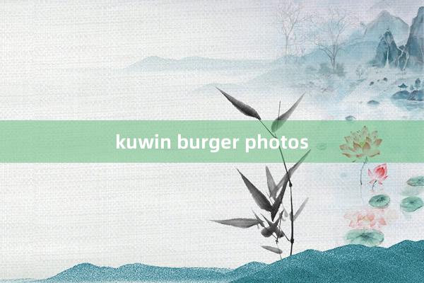 kuwin burger photos