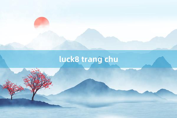 luck8 trang chu