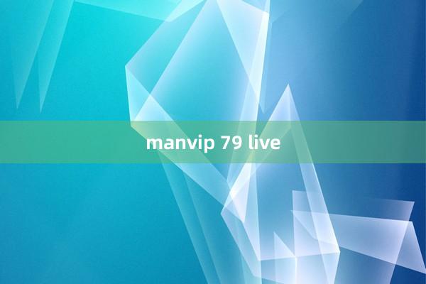 manvip 79 live