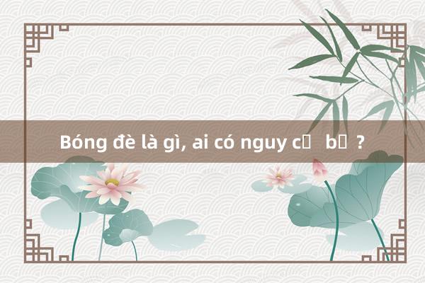 Bóng đè là gì， ai có nguy cơ bị?