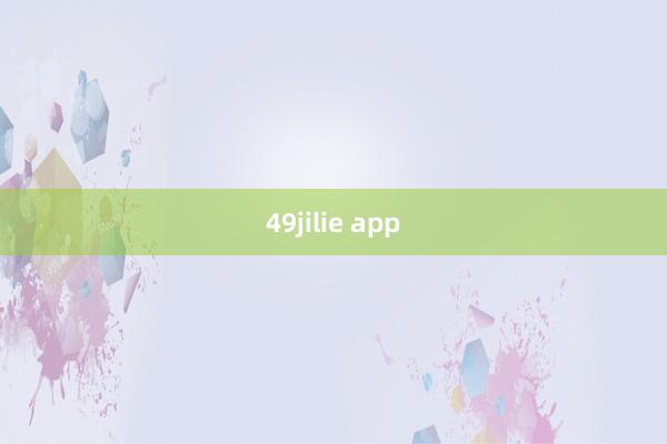 49jilie app